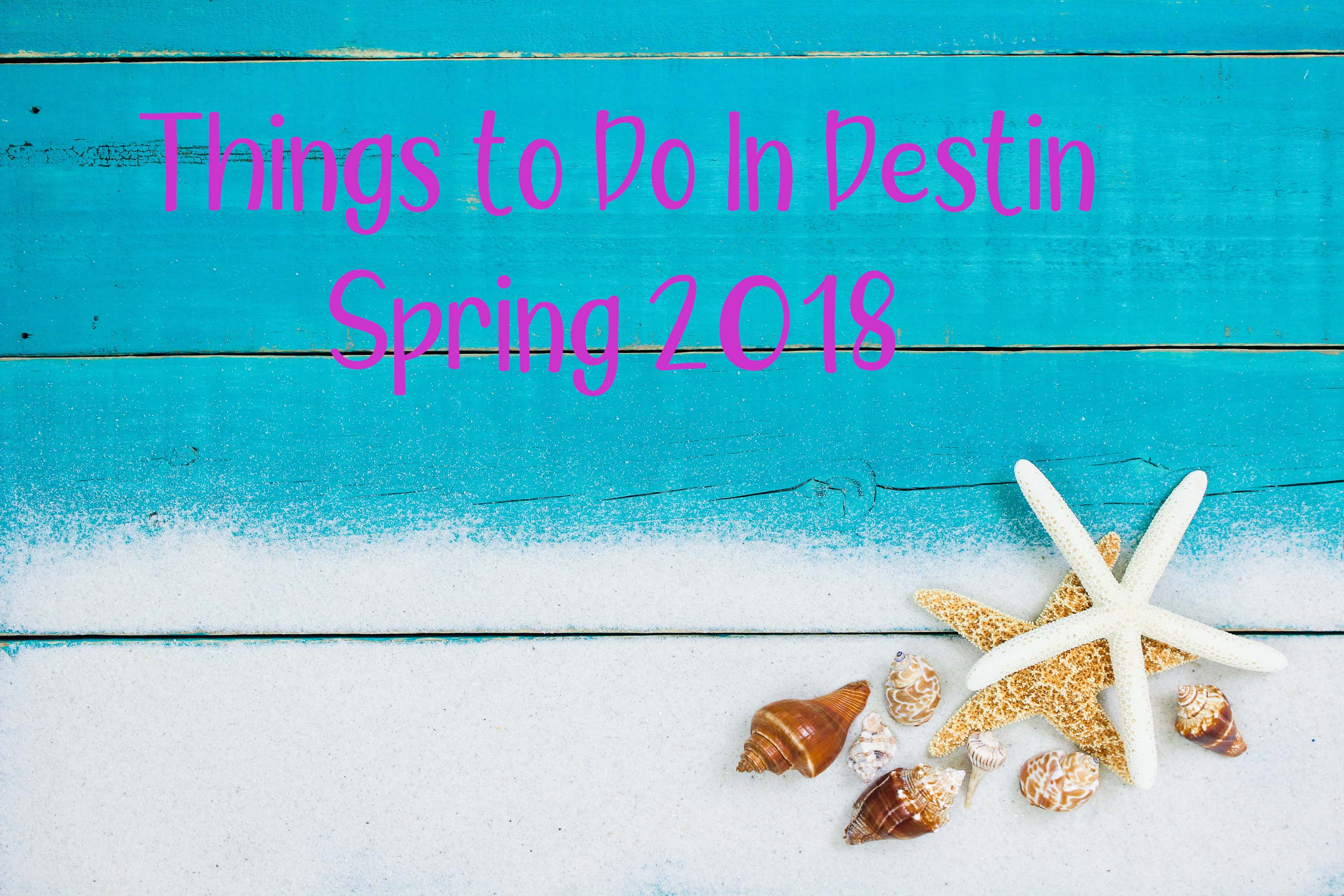 Things to do Destin Spring 2018